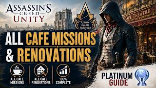 Assassin's Creed Unity - All Cafe Theatre Missions / Renovations [Platinum Guide]