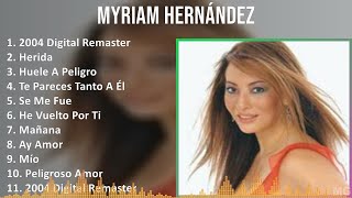 Myriam Hernández 2024 MIX Grandes Exitos - 2004 Digital Remaster, Herida, Huele A Peligro, Te Pa...