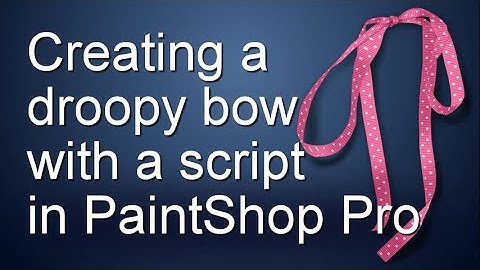 Create a droopy bow with a script in PaintShop Pro