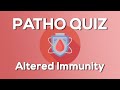 Altered immunity quiz nursing  introduction to pathophysiology