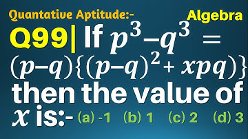 Q99 | If p3 – q3 = (p – q){(p – q)^2 + xpq)} then the value of x | Algebra | Gravity Coaching Centre