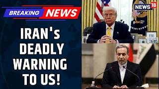 US IRAN BREAKING | Iran Warns Of Energy Target Attacks If US Strikes Tehran | Trump | News18