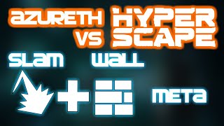 Azureth VS Hyper Scape: The Slam + Wall Meta