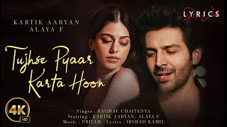 Tujhse Pyaar Karta Hoon (LYRICS) - Freddy | Kartik Aaryan, Alaya F | Pritam | Raghav C | Irshad K