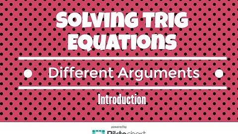 Introducing how to solve trig equations with different arguments