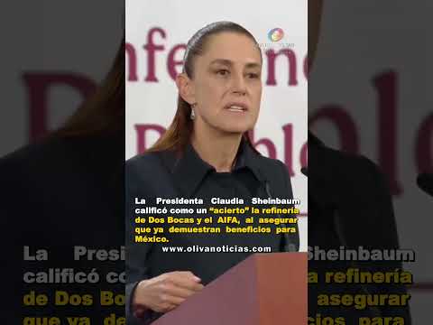 Fue un gran acierto hacer Dos Bocas y comprar Deer Park: #Sheinbaum defiende inversión en refinerías