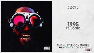 Juicy J - &quot;1995&quot; Ft. Logic (THE HUSTLE CONTINUES)