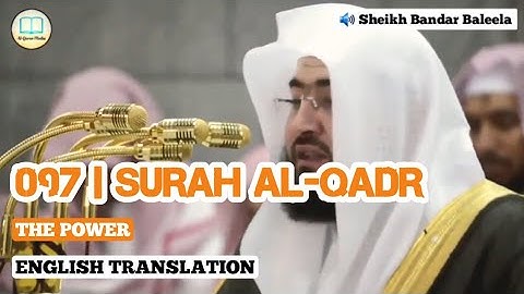 Surah Al-Qadr by Bandar Baleela with English Translation - سورة القدر بندر بليلة