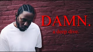 A Deep Dive into DAMN. - Kendrick Lamar