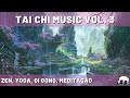 TAI CHI MUSIC Vol. 3 - Música Zen e Relaxante, Yoga, Qi Gong, Meditação