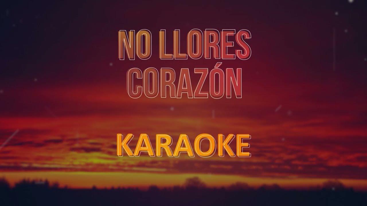 No Llores Corazón, Víctor Romero, Karaoke - Pista Musical