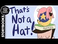 Thats not a hat  a story about the love of hats read aloud