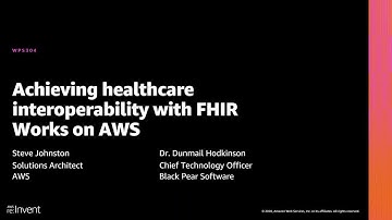 AWS re:Invent 2020: Achieving healthcare interoperability with FHIR Works on AWS