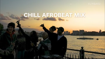CHILL AFROBEAT MIX 2025 DJ FISAYO| Burna boy, Odeal, Wizkid, Gabzy vibe