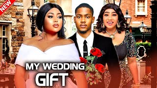 New Released Now My Wedding Gift - Regina Danielsclinton Joshuachinenye - 2025 Nollywood Movie