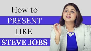 How to Present Like Steve Jobs - Khushi Singh