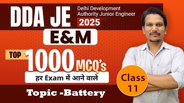DDA JE Electrical & Mechanical | Class-11  | Top 1000 MCQs | topic - battery | Katariya Sir