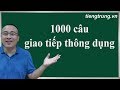 tự học tiếng trung cơ bản, 1000 câu tiếng Trung giao tiếp thông dụng |namdaik