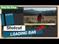 Add loading bar or progress bar  shotcut tutorial