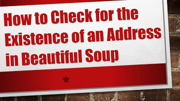 How to Check for the Existence of an Address in Beautiful Soup