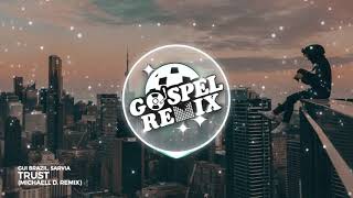 Gui Brazil, Sarvia - Trust (Michaell D. Remix) [Progressive House Gospel]