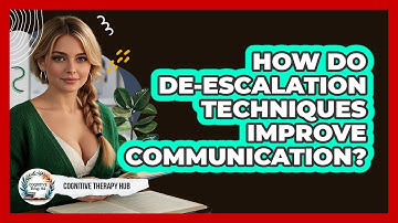 How Do De-escalation Techniques Improve Communication? - Cognitive Therapy Hub