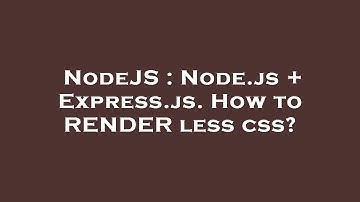 NodeJS : Node.js + Express.js. How to RENDER less css?