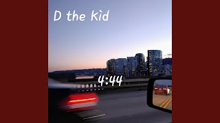 4:44 - D the Kid