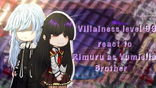 Villainess level 99 react to Rimuru as Yumiella brother//My au// Part 1 (repost)