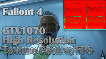Fallout 4: High Resolution Texture Pack w/GTX1070 an FPS