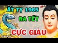 🔵BÍ MẬT Chấn Động Giúp Ất Tỵ 1965 Lộc Bất Thình Lình, Giàu Nhanh Chóng Mặt Tháng 1 ÂM