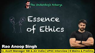 3. Essence of Ethics | UPSC | GS4 Ethics | Rao Anoop Singh | The Underdogs' Acharya
