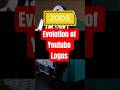 Evolution Youtube Logos #youtubeshorts #shorts #shortvideo #short