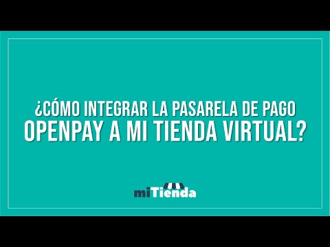 ¿Cómo integrar la pasarela de pago OpenPay a mi tienda virtual?