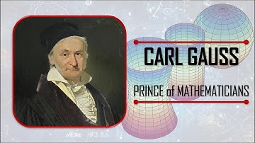 Carl Gauss: The Prince of Mathematicians