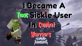 I Became A TOXIC Sickle User In ROBLOX Combat Warriors