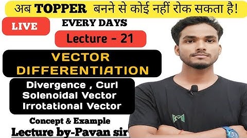 Divergence and Curl of Vector Field | Irrotational & Solenoidal Vector With Example By-Pk SIR