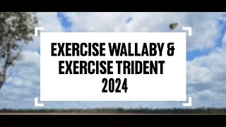 Highlights from Exercise Wallaby and Exercise Trident 2024
