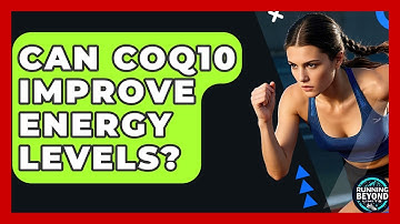 Can CoQ10 Improve Energy Levels? - Running Beyond Limits