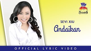 Sevi Xiu - Andaikan (Official Lyric Video)