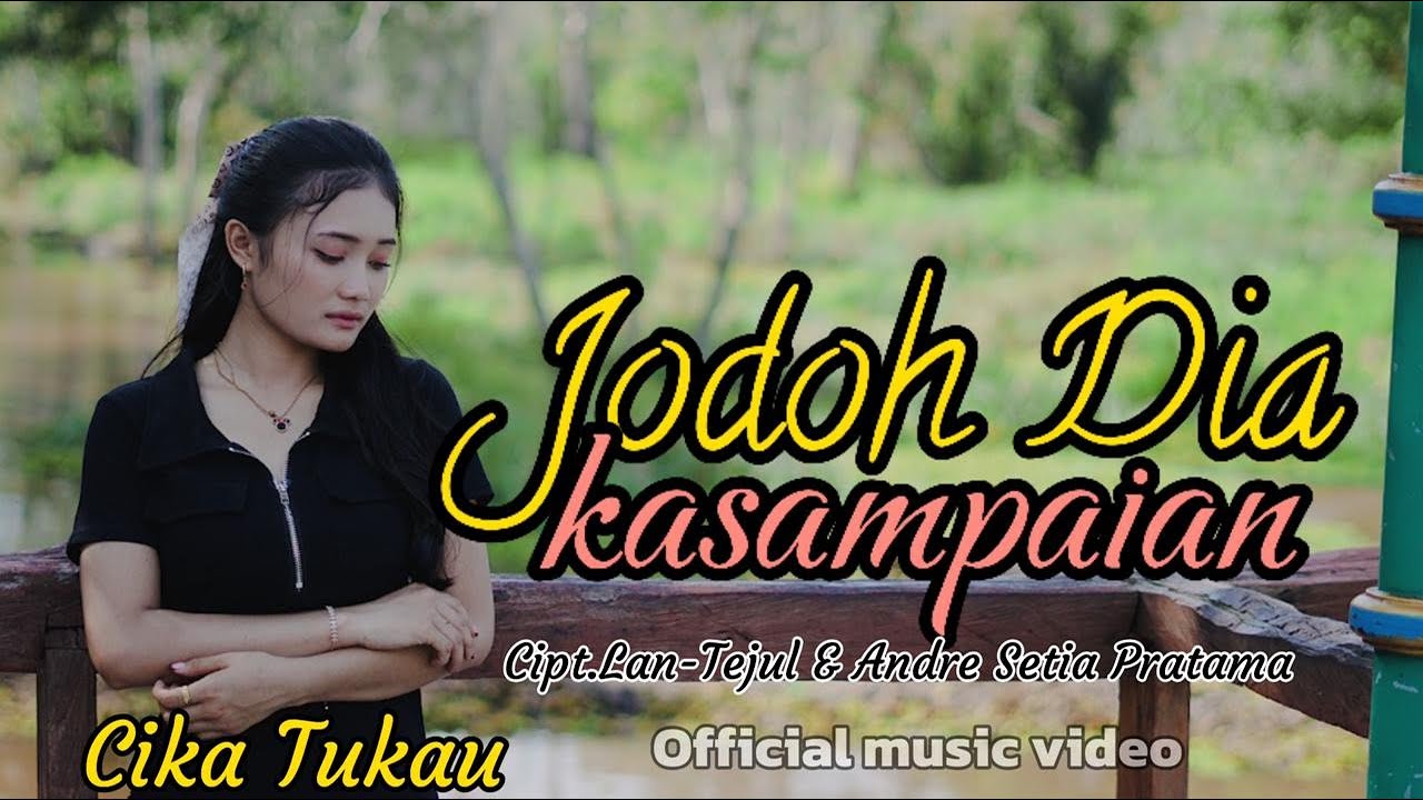 JODOH DIA KASAMPAIAN -By -CIKA TUKAU-Cipt-Lantejul & Andre Pratama Setia-(MUSIC VIDEO OFFICIAL)2025