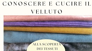 Il Velluto Caratteristiche, Dove Si Usa E Come Si Cuce Alla Scoperta Dei Tessuti