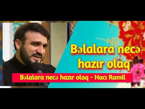 Bəlalara necə hazır olaq - Hacı Ramil