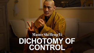 DICHOTOMY OF CONTROL - Shaolin Masters Shi Heng Yi talks Epictetus