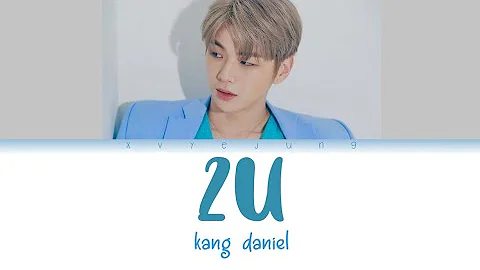 Kang daniel (강다니엘) - '2U' Lyrics [Color Coded Lyrics Han/Rom/Eng/가사]