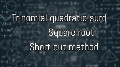 square root of trinomial quadratic surd /short cut method