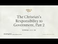 The Christian&#39;s Responsibility to Government, Part 2 (Romans 13:1–3a) [Audio Only]