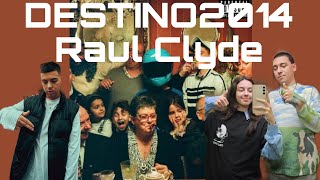 REACCIÓN a Raul Clyde - DESTINO2014
