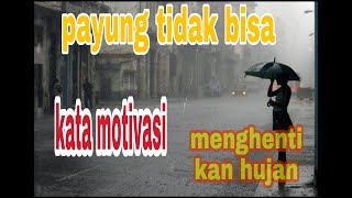kata motivasi payung tidak bisa menghentikan hujan tapi dia mampu menahan hujan