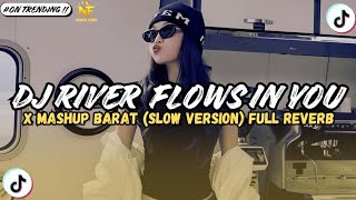 DJ RIVER FLOWS IN YOU X MASHUP BARAT (SLOWED VERSION) FULL REVERB MENGKANE 2025